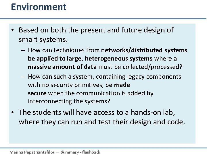 Environment • Based on both the present and future design of smart systems. –