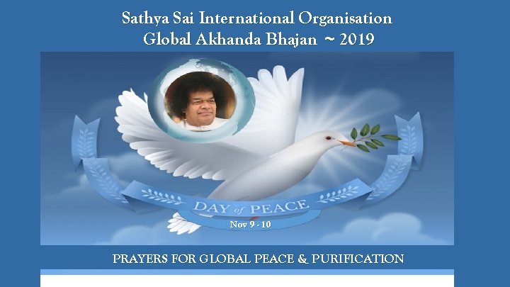 Sathya Sai International Organisation Global Akhanda Bhajan ~ 2019 Nov 9 - 10 PRAYERS