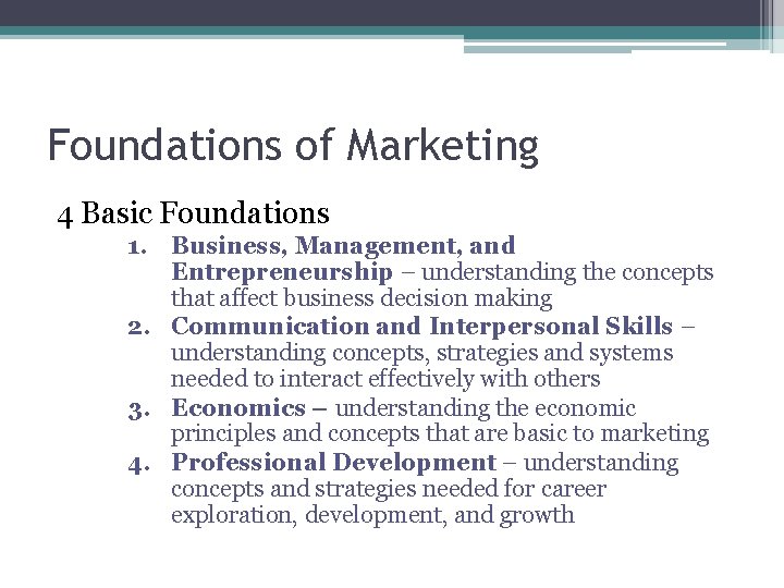 Foundations of Marketing 4 Basic Foundations 1. Business, Management, and Entrepreneurship – understanding the