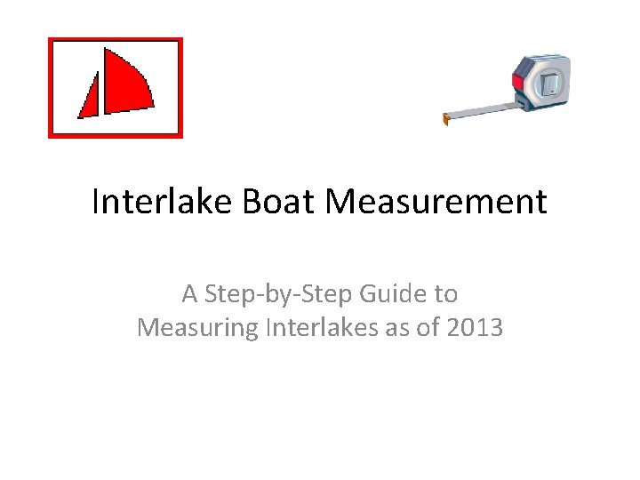 Interlake Boat Measurement A Step-by-Step Guide to Measuring Interlakes as of 2013 