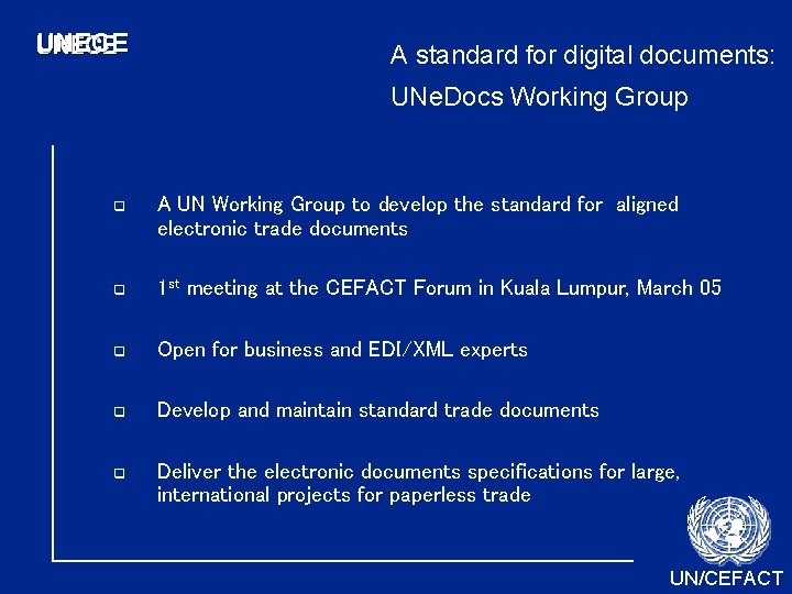 UNECE A standard for digital documents: UNe. Docs Working Group q A UN Working UNECE A standard for digital documents: UNe. Docs Working Group q A UN Working