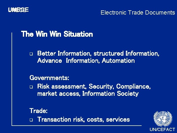 UNECE Electronic Trade Documents The Win Situation q Better Information, structured Information, Advance Information, UNECE Electronic Trade Documents The Win Situation q Better Information, structured Information, Advance Information,