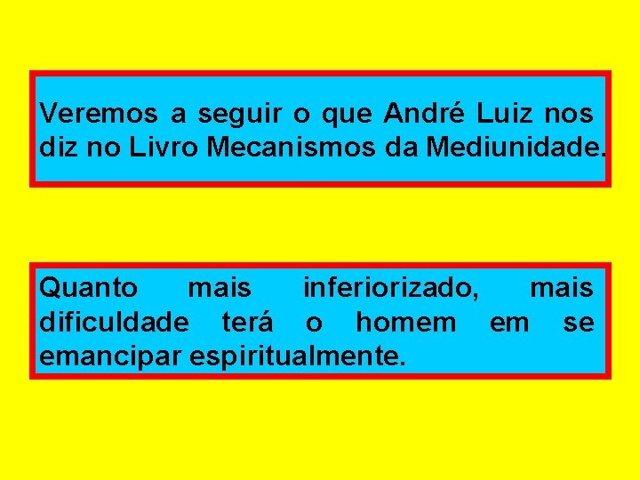 Veremos a seguir o que André Luiz nos diz no Livro Mecanismos da Mediunidade.