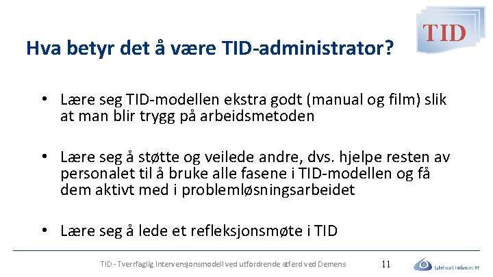 Hva betyr det å være TID-administrator? TID • Lære seg TID-modellen ekstra godt (manual Hva betyr det å være TID-administrator? TID • Lære seg TID-modellen ekstra godt (manual