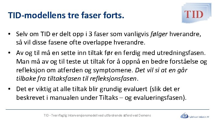 TID-modellens tre faser forts. TID • Selv om TID er delt opp i 3 TID-modellens tre faser forts. TID • Selv om TID er delt opp i 3