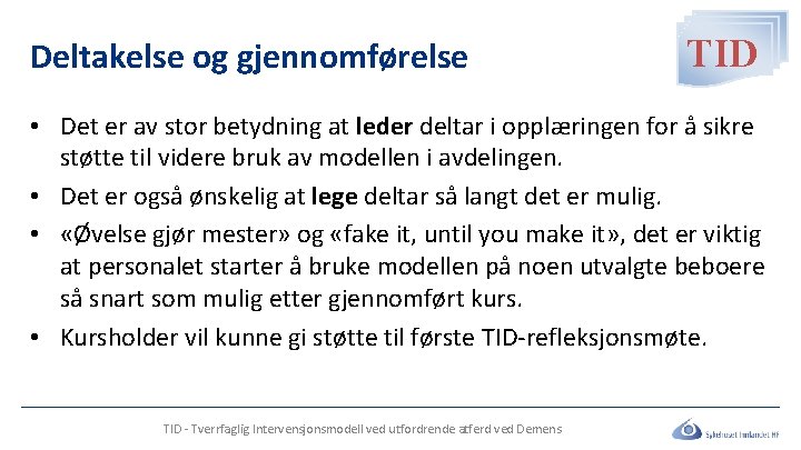 Deltakelse og gjennomførelse TID • Det er av stor betydning at leder deltar i Deltakelse og gjennomførelse TID • Det er av stor betydning at leder deltar i