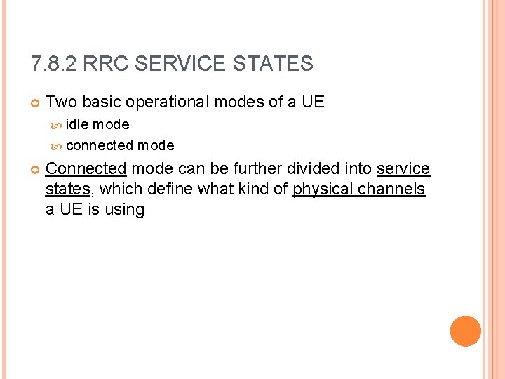 7. 8. 2 RRC SERVICE STATES Two basic operational modes of a UE idle
