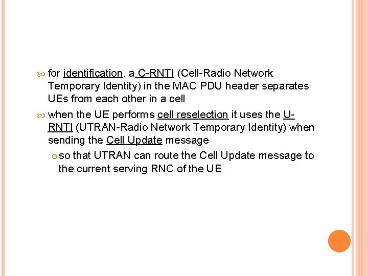  for identification, a C-RNTI (Cell-Radio Network Temporary Identity) in the MAC PDU header