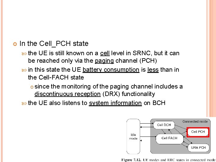  In the Cell_PCH state the UE is still known on a cell level