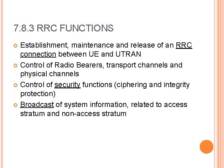 7. 8. 3 RRC FUNCTIONS Establishment, maintenance and release of an RRC connection between