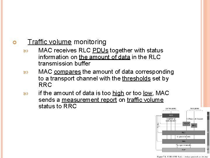  Traffic volume monitoring MAC receives RLC PDUs together with status information on the