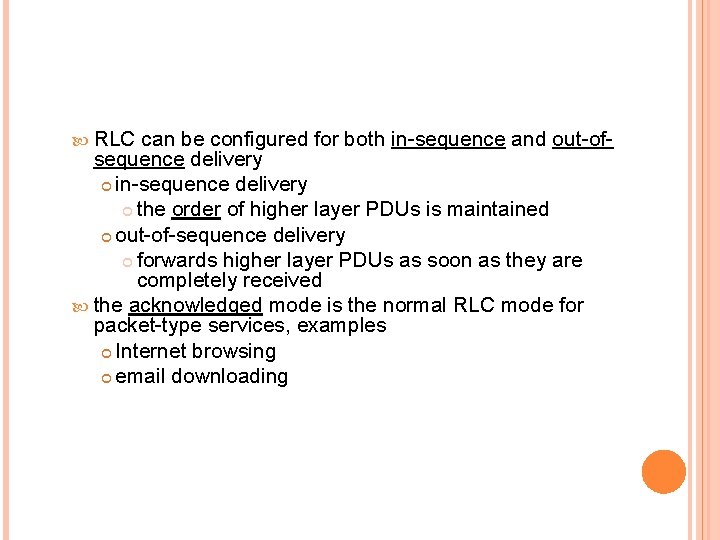  RLC can be configured for both in-sequence and out-ofsequence delivery in-sequence delivery the