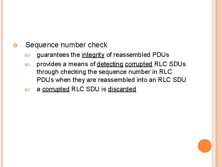  Sequence number check guarantees the integrity of reassembled PDUs provides a means of