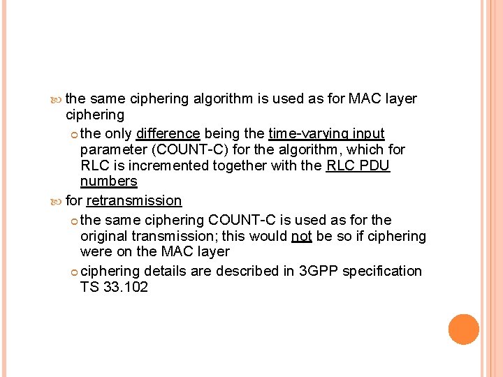  the same ciphering algorithm is used as for MAC layer ciphering the only