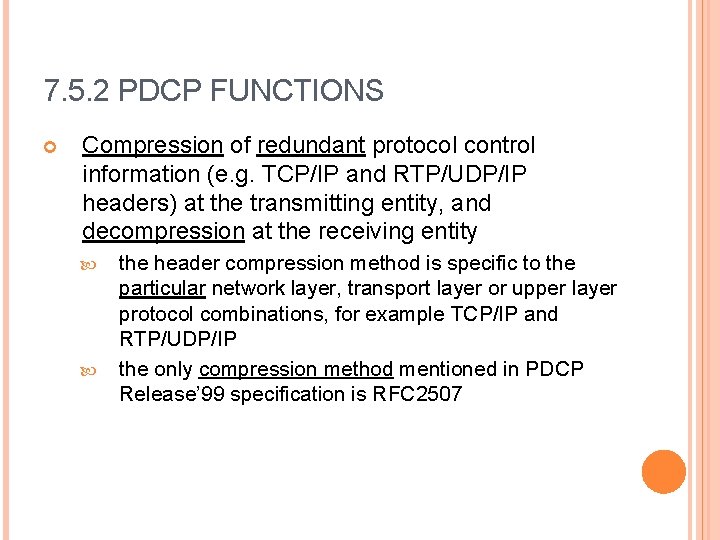 7. 5. 2 PDCP FUNCTIONS Compression of redundant protocol control information (e. g. TCP/IP