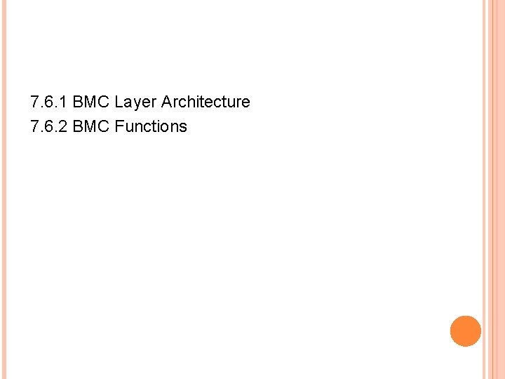 7. 6. 1 BMC Layer Architecture 7. 6. 2 BMC Functions 