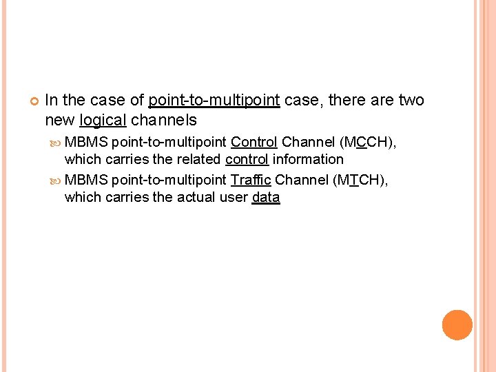  In the case of point-to-multipoint case, there are two new logical channels MBMS