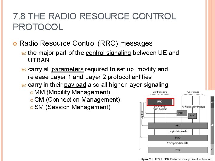 7. 8 THE RADIO RESOURCE CONTROL PROTOCOL Radio Resource Control (RRC) messages the major