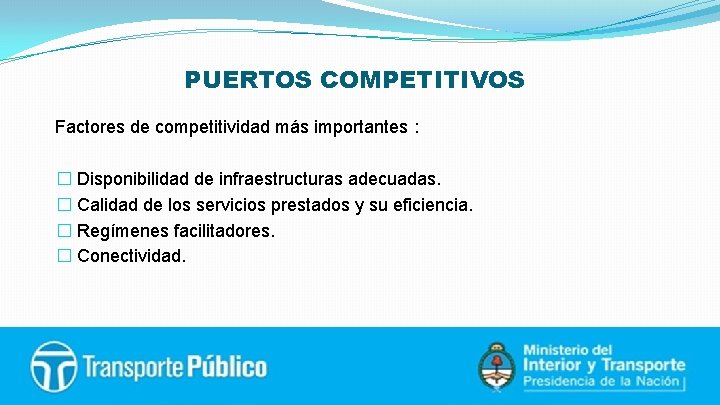 PUERTOS COMPETITIVOS Factores de competitividad más importantes : � Disponibilidad de infraestructuras adecuadas. �