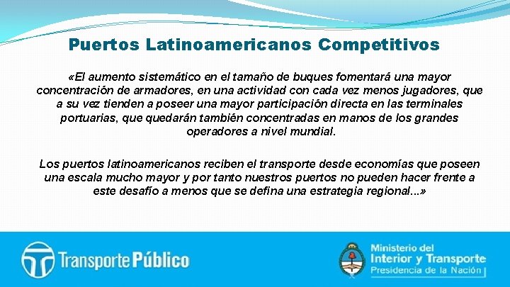 Puertos Latinoamericanos Competitivos «El aumento sistemático en el tamaño de buques fomentará una mayor