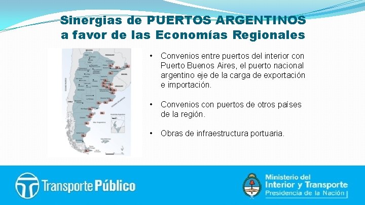 Sinergias de PUERTOS ARGENTINOS a favor de las Economías Regionales • Convenios entre puertos