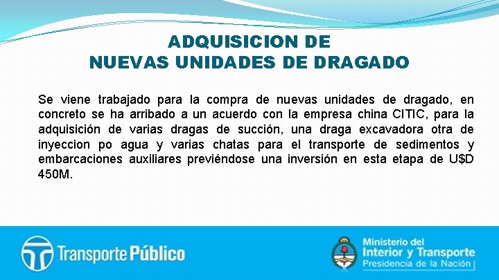 ADQUISICION DE NUEVAS UNIDADES DE DRAGADO Se viene trabajado para la compra de nuevas