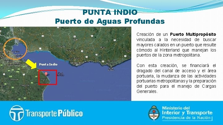 PUNTA INDIO Puerto de Aguas Profundas Creación de un Puerto Multipropósito vinculada a la