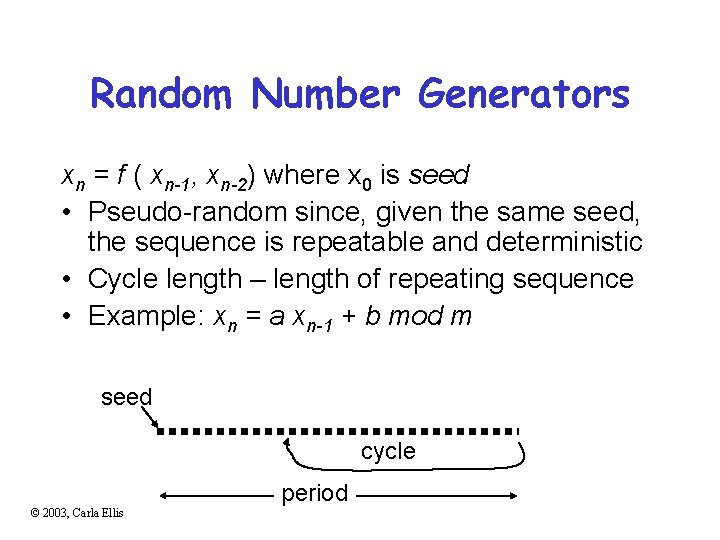 Random Number Generators xn = f ( xn-1, xn-2) where x 0 is seed