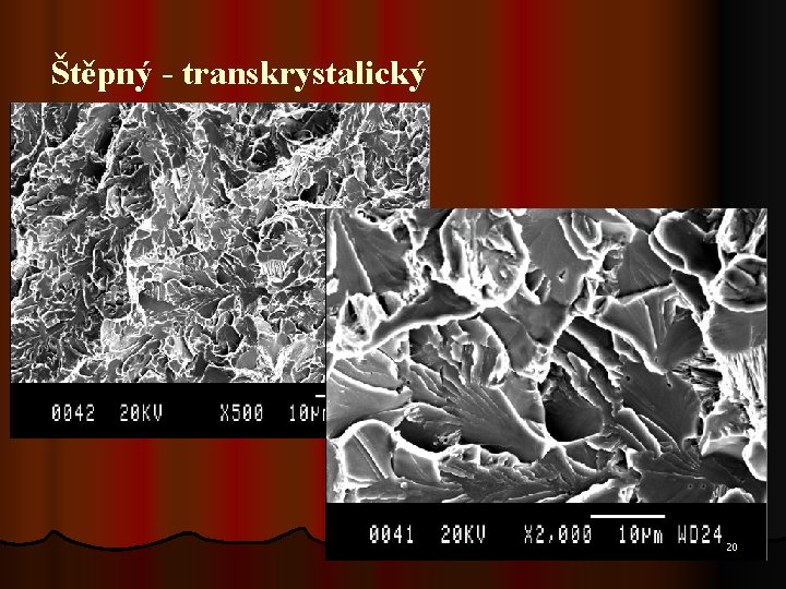 Štěpný - transkrystalický 20 