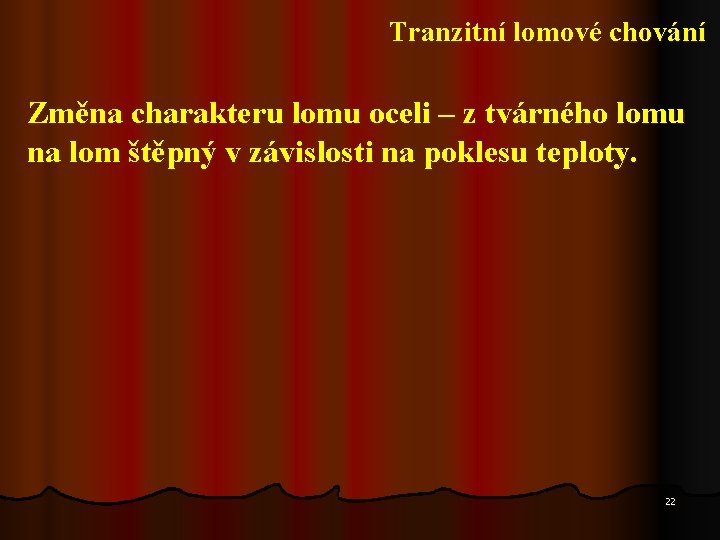 Tranzitní lomové chování Změna charakteru lomu oceli – z tvárného lomu na lom štěpný