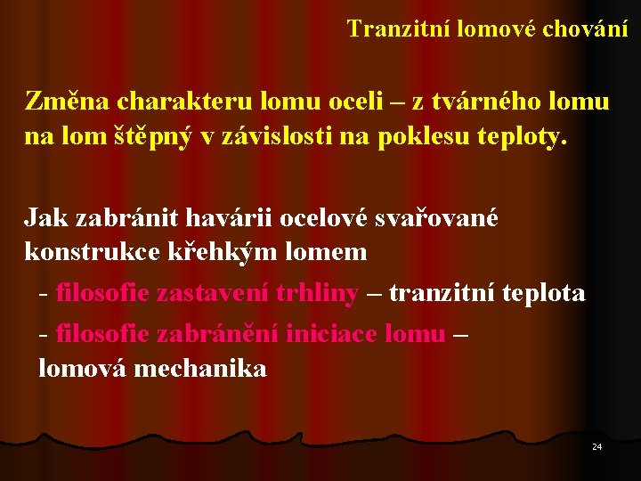 Tranzitní lomové chování Změna charakteru lomu oceli – z tvárného lomu na lom štěpný