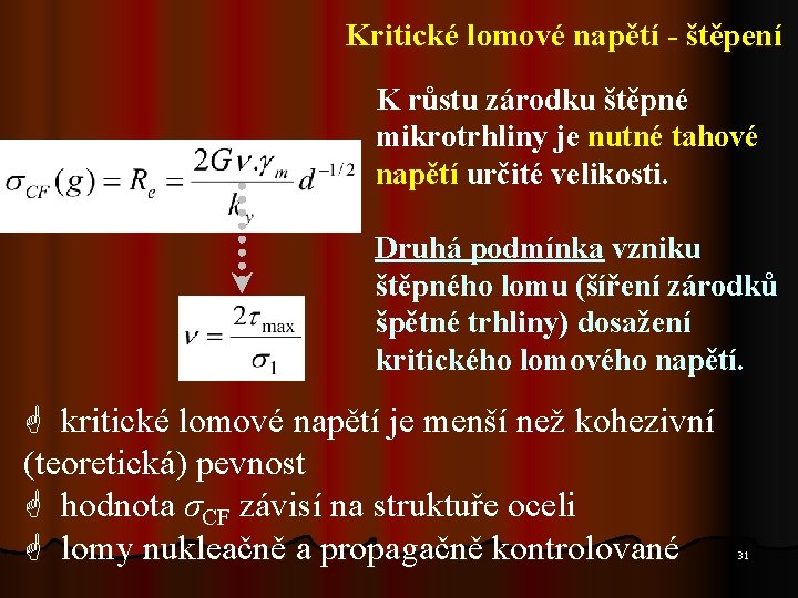 Kritické lomové napětí - štěpení K růstu zárodku štěpné mikrotrhliny je nutné tahové napětí