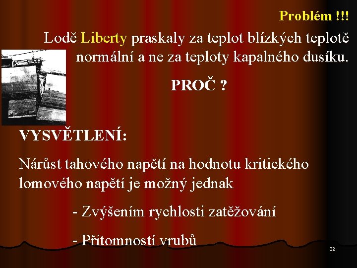 Problém !!! Lodě Liberty praskaly za teplot blízkých teplotě normální a ne za teploty