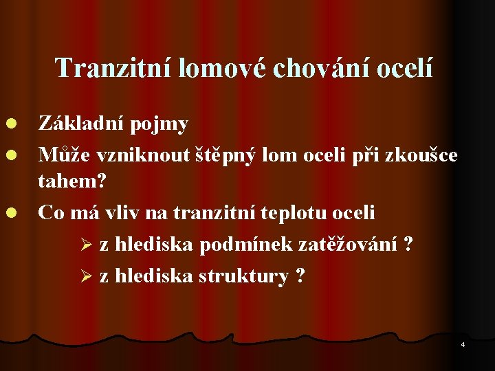 Tranzitní lomové chování ocelí Základní pojmy l Může vzniknout štěpný lom oceli při zkoušce