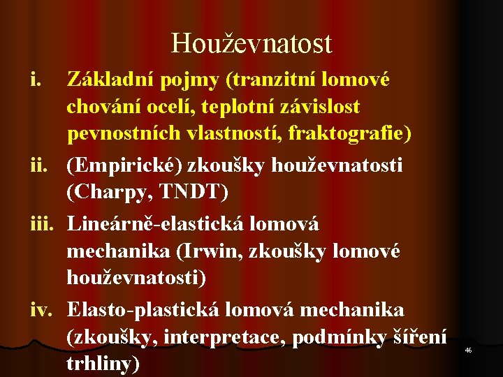 Houževnatost i. Základní pojmy (tranzitní lomové chování ocelí, teplotní závislost pevnostních vlastností, fraktografie) ii.