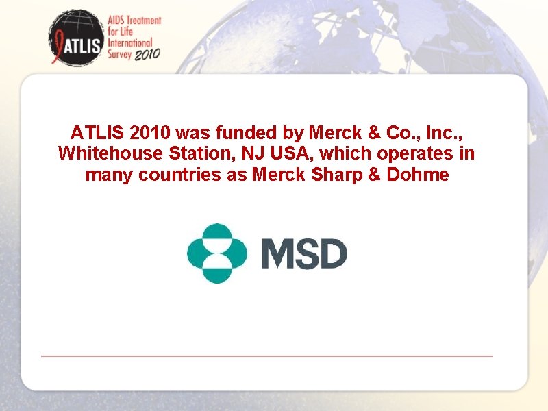ATLIS 2010 was funded by Merck & Co. , Inc. , Whitehouse Station, NJ