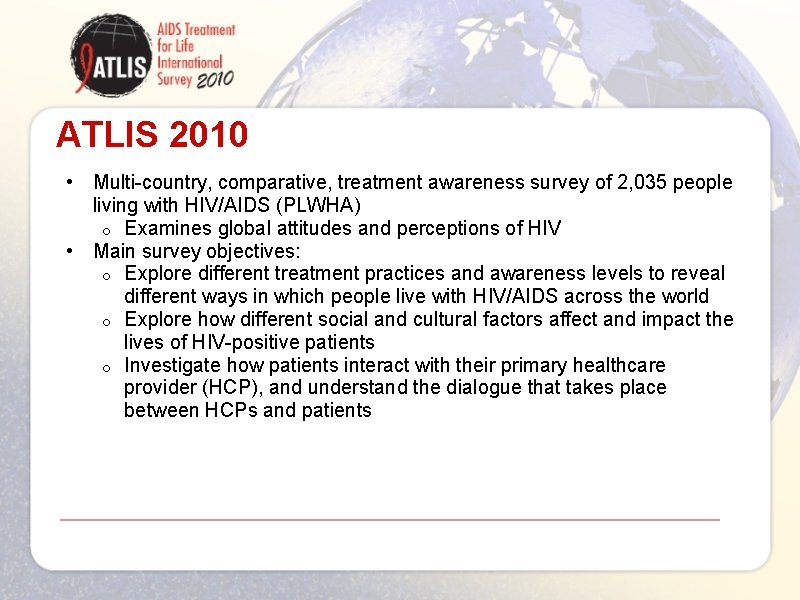 ATLIS 2010 • Multi-country, comparative, treatment awareness survey of 2, 035 people living with