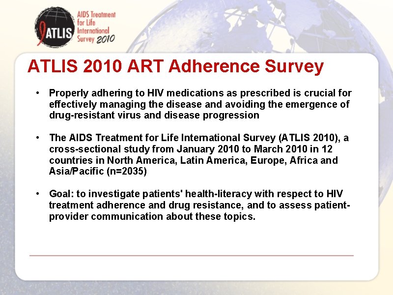 ATLIS 2010 ART Adherence Survey • Properly adhering to HIV medications as prescribed is