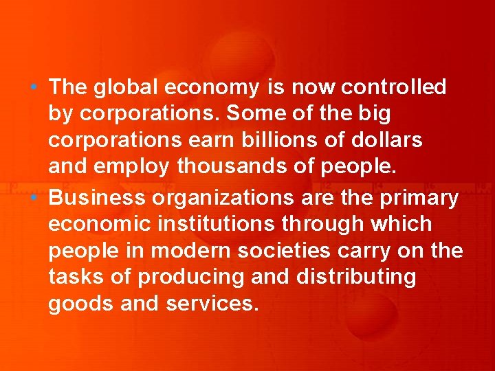  • The global economy is now controlled by corporations. Some of the big