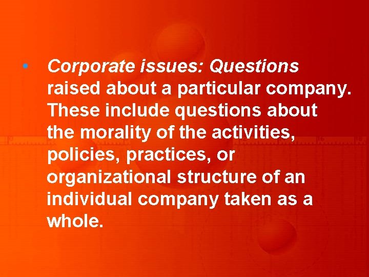  • Corporate issues: Questions raised about a particular company. These include questions about