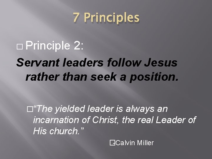 7 Principles � Principle 2: Servant leaders follow Jesus rather than seek a position.