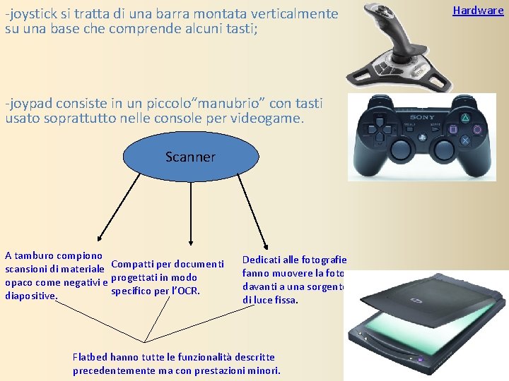 -joystick si tratta di una barra montata verticalmente su una base che comprende alcuni