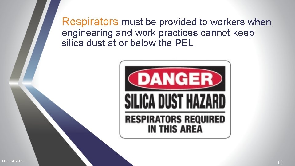 Respirators must be provided to workers when engineering and work practices cannot keep silica