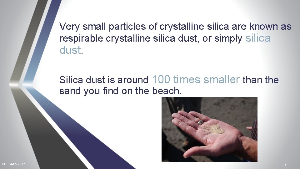 Very small particles of crystalline silica are known as respirable crystalline silica dust, or