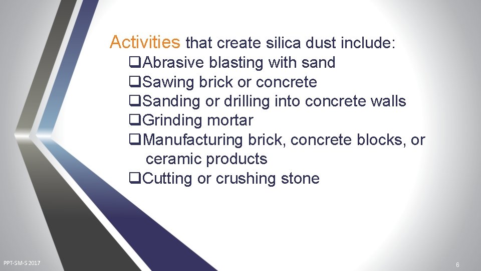 Activities that create silica dust include: q. Abrasive blasting with sand q. Sawing brick