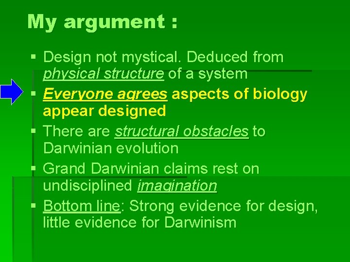 My argument : § Design not mystical. Deduced from physical structure of a system