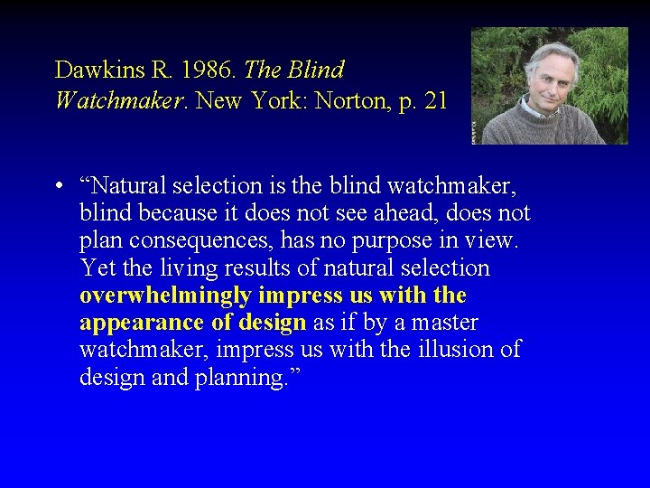 Dawkins R. 1986. The Blind Watchmaker. New York: Norton, p. 21 • “Natural selection