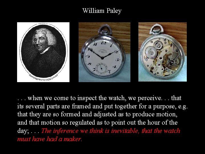 William Paley . . . when we come to inspect the watch, we perceive.