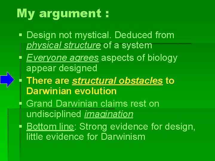 My argument : § Design not mystical. Deduced from physical structure of a system