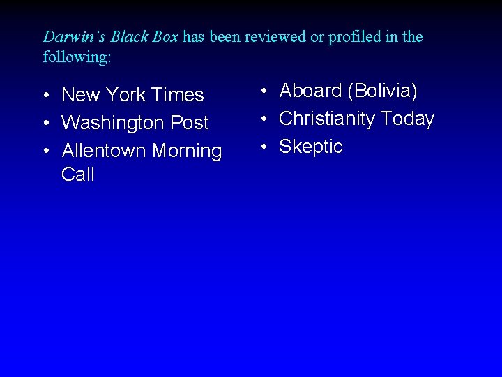 Darwin’s Black Box has been reviewed or profiled in the following: • New York